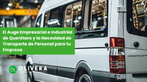 El Auge Empresarial e Industrial de Querétaro y la Necesidad de Transporte de Personal para tu Empresa (1)