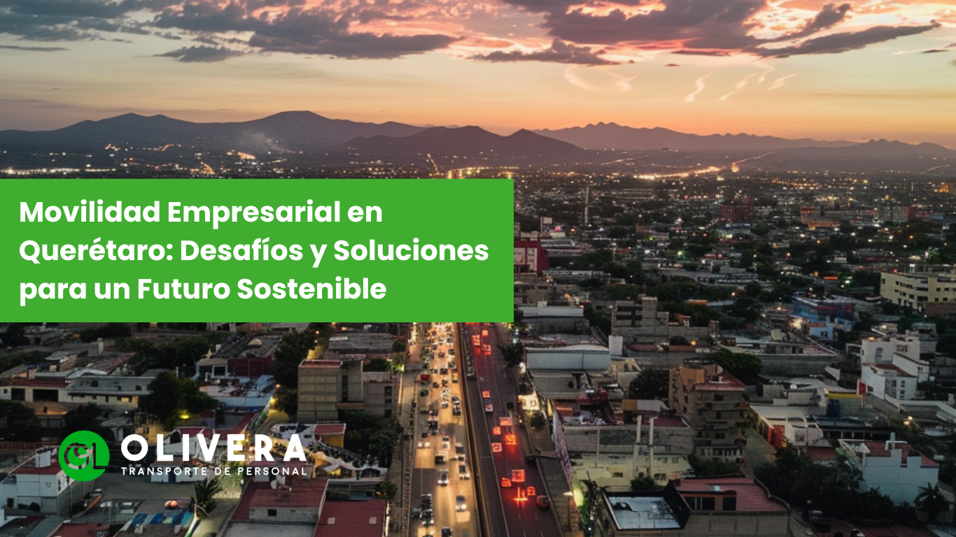 Movilidad Empresarial en Querétaro: Desafíos y Soluciones para un Futuro Sostenible